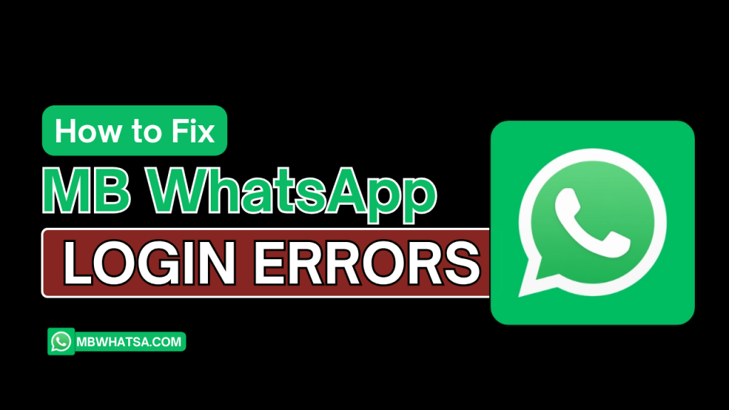 How to Fix MB WhatsApp Login Errors