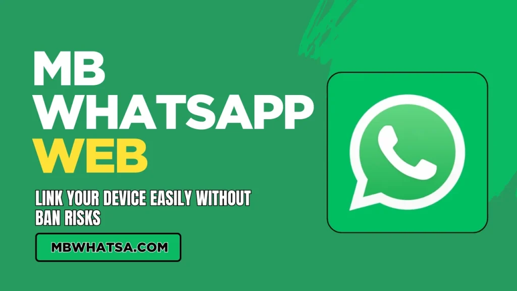 MB WhatsApp Web Link Your Device Easily Without Ban Risks